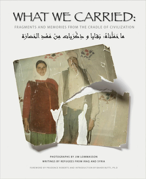 What We Carried: Fragments and Memories from the Cradle of Civilization by Jim Lommasson