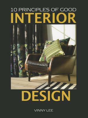 10 Principles of Good Interior Design by Vinny Lee