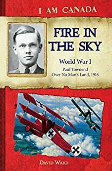 I Am Canada: Fire in the Sky by David Ward