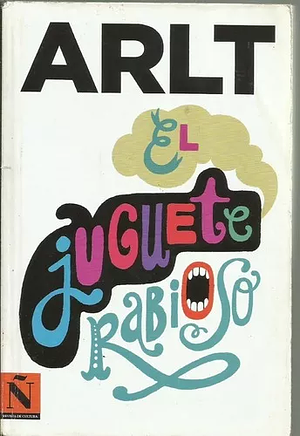 El juguete rabioso by Roberto Arlt