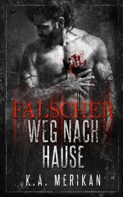 Falscher Weg nach Hause by K.A. Merikan