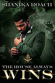 The House Always Wins by Shanika Roach