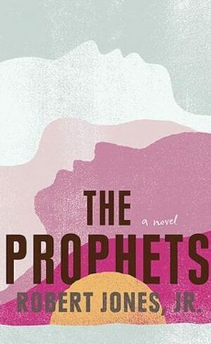 The Prophets by Robert Jones Jr.