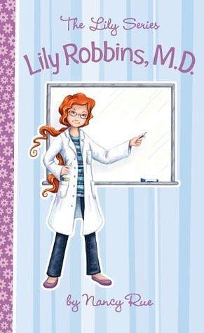 Lily Robbins, M.D.: Medical Dabbler by Nancy N. Rue, Jennifer Zivoin