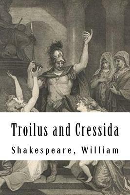 Troilus and Cressida by William Shakespeare