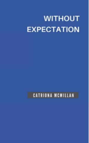 Without Expectation by Catriona McMillan