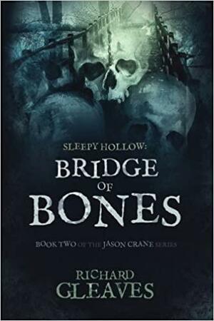 Sleepy Hollow: Bridge of Bones by Richard Gleaves