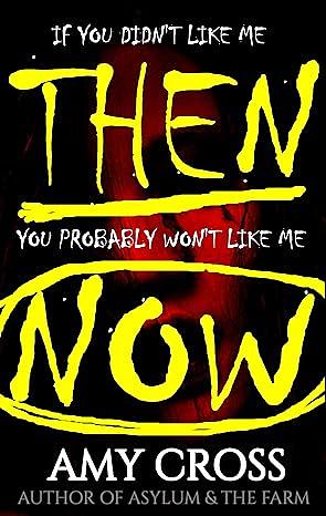 If You Didn't Like Me Then, You Probably Won't Like Me Now by Amy Cross