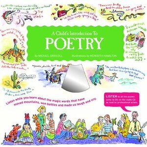 A Child's Introduction to Poetry: Listen While You Learn about the Magic Words That Have Moved Mountains, Won Battles and Made Us Laugh and Cry by Meredith Hamilton, Michael Driscoll