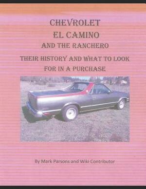 Chevrolet El Camino: Their History and What to Look for in A Purchase by Wiki Contributors, Mark Parsons