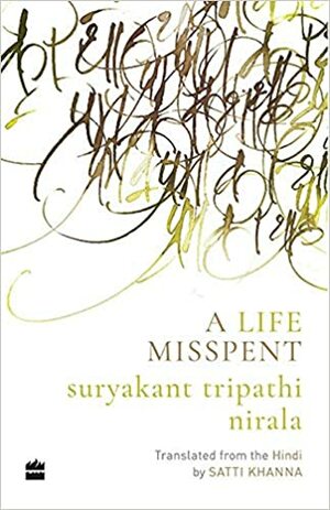 A Life Misspent by Suryakant Tripathi 'Nirala'