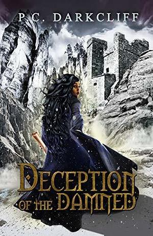 Deception of the Damned: A dark fairy tale retelling by P.C. Darkcliff, P.C. Darkcliff