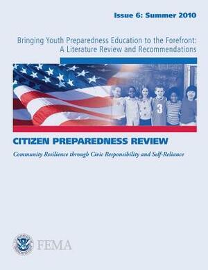 Bringing Youth Preparedness Education to the Forefront: A Literature Review and Recommendations by Federal Emergency Management Agency, U. S. Department of Homeland Security