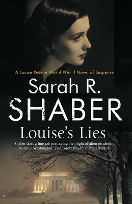 Louise's Lies: A 1940s Spy Thriller Set in Wartime Washington D.C. by Sarah R. Shaber