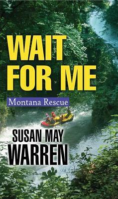 Wait for Me by Susan May Warren