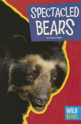 Spectacled Bears by Tammy Gagne