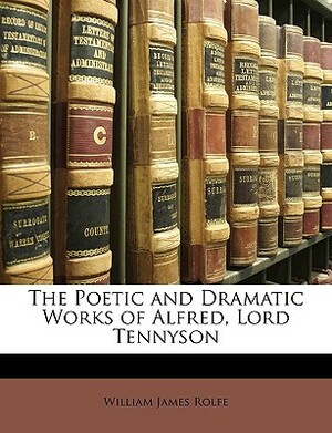 The Poetical and Dramatic Works of Alfred, Lord Tennyson Volume 3 by Alfred Tennyson