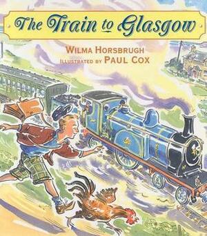 The Train to Glasgow by Wilma Horsbrugh, Paul Cox