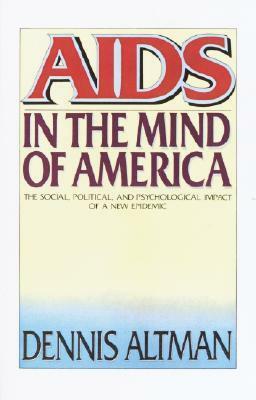 AIDS in the Mind of America by Dennis Altman