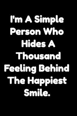 I'm a simple person who hides a thousand feelings behind the happiest smile.: Motivational Notepads Office - Notepads Office 110 pages (6 x 9) by Mobook Art