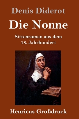 Die Nonne (Großdruck): Sittenroman aus dem 18. Jahrhundert by Denis Diderot