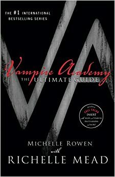 Vampire Academy: The Ultimate Guide by Michelle Rowen