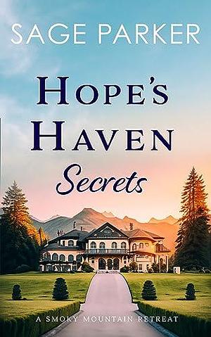 Hope's Haven Secrets by Sage Parker, Sage Parker