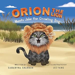 Orion The Lion Meets Jake The Growling Dog by Samantha Shannon