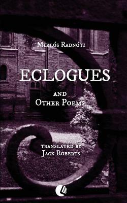 Eclogues and Other Poems by Miklos Radnoti