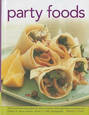 Party Foods: 320 Mouthwatering Recipes for Every Occasion, from Light Bites, Brunches and Buffets to Dinner Parties, Shown in 1000 by Bridget Jones