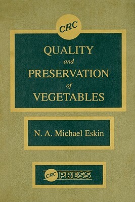 Quality and Preservation of Vegetables by Michael Eskin