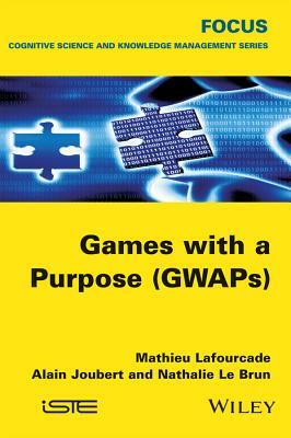 Games with a Purpose (Gwaps) by Alain Joubert, Mathieu Lafourcade, Nathalie Le Brun