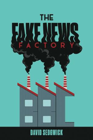 The FakeNews Factory: Tales from BBC-land by David Sedgwick