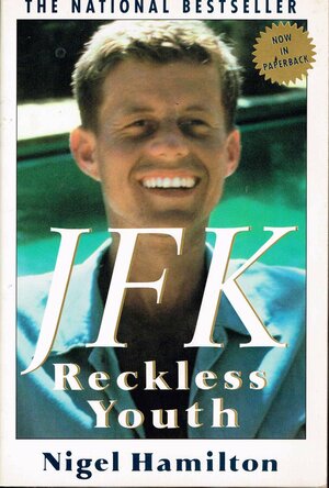 JFK: Reckless Youth by Nigel Hamilton