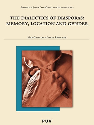 The Dialectics of Diaspora: Memory, Location, and Gender by Mar Gallego, Isabel Soto