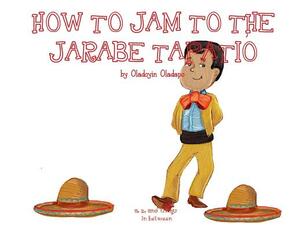A, Z, and Things in Between: How to Jam to the Jarabe Tapatio by Oladoyin Oladapo