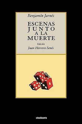 Escenas Junto a la Muerte by Benjamin Jarnes