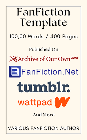 100K Words/400 Page Fanfic Template (250 words/page) by Various Fanfiction Authors
