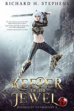 Keeper of the Jewel: Highcliff Guardians Epic Fantasy Series by Richard H. Stephens
