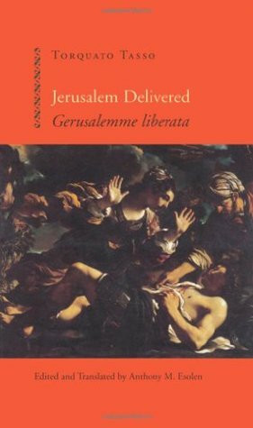 Jerusalem Delivered by Anthony M. Esolen, Torquato Tasso