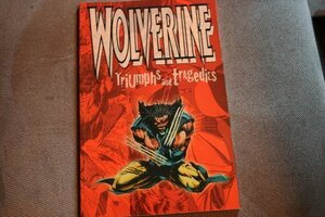 Wolverine: Triumphs and Tragedies by Larry Hama, Chris Claremont
