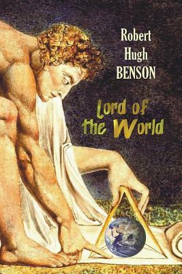 Lord of the World by Robert Hugh Benson