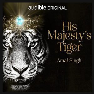 His Majesty's Tiger by Amal Singh