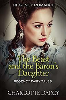 The Beast and the Baron's Daughter by Charlotte Darcy