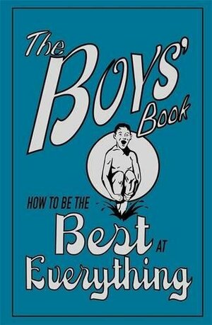 The Boys' Book: How to be the Best at Everything by Dominique Enright