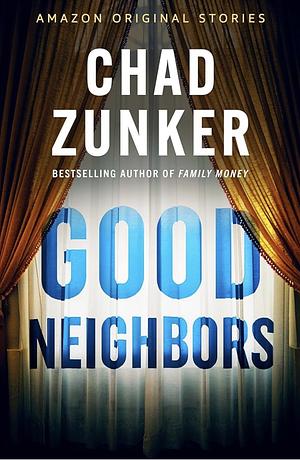 Good Neighbors  by Chad Zunker
