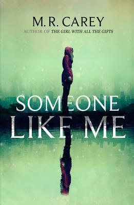 Someone Like Me by M.R. Carey