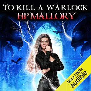 To Kill a Warlock by H.P. Mallory