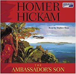 The Ambassador's Son by Homer Hickam