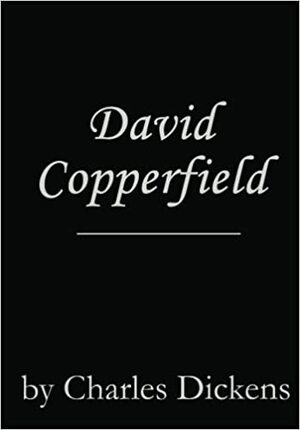 David Copperfield by Charles Dickens by Charles Dickens